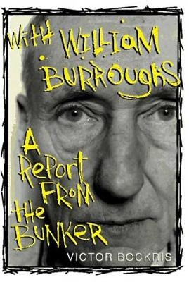 With William Burroughs: A Report from the Bunker by Bockris, Victor