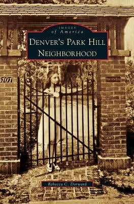 Denver's Park Hill Neighborhood by Dorward, Rebecca C.