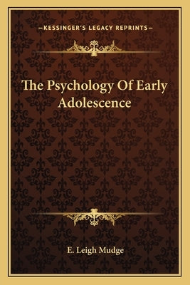 The Psychology Of Early Adolescence by Mudge, E. Leigh