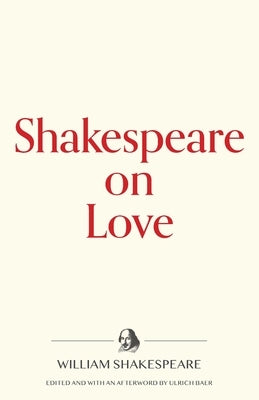 Shakespeare on Love by Shakespeare, William