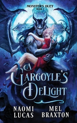 A Gargoyle's Delight: A Monster Romance by Braxton, Mel