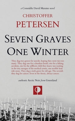 Seven Graves One Winter: Politics, Murder, and Corruption in the Arctic by Petersen, Christoffer