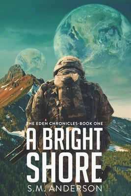 A Bright Shore: The Eden Chronicles-Book One by Anderson, S. M.