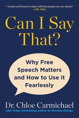 Can I Say That?: Why Free Speech Matters and How to Use It Fearlessly by Carmichael, Chloe