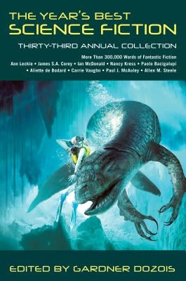 The Year's Best Science Fiction: Thirty-Third Annual Collection by Dozois, Gardner