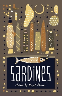 Sardines: Stories by Dionne, Angel T.