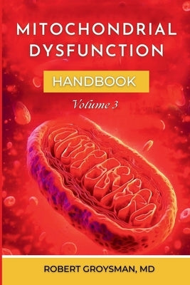 The Complete Long Covid Handbook: Mitochondria Dysfunction by Groysman, Robert