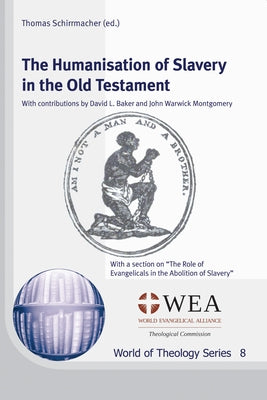 The Humanisation of Slavery in the Old Testament by Schirrmacher, Thomas