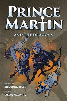 Prince Martin and the Dragons: A Classic Adventure Book About a Boy, a Knight, & the True Meaning of Loyalty (Grayscale Art Edition) by Hale, Brandon