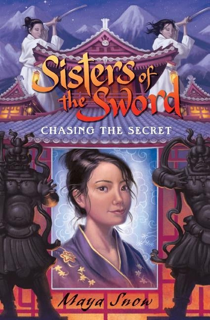 Sisters of the Sword 2: Chasing the Secret by Snow, Maya