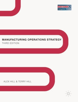 Manufacturing Operations Strategy: Texts and Cases by Hill, Alex