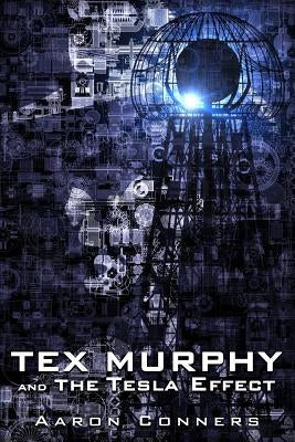 Tex Murphy and the Tesla Effect by Conners, Aaron