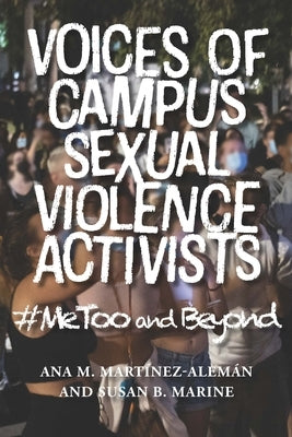 Voices of Campus Sexual Violence Activists: #Metoo and Beyond by Mart&#195;&#173;nez-Alem&#195;&#161;n, Ana M.