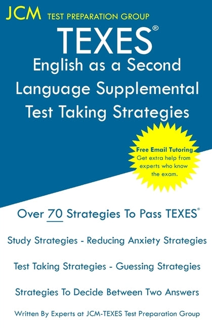 TEXES English as a Second Language Supplemental - Test Taking Strategies: TEXES 154 Exam - Free Online Tutoring - New 2020 Edition - The latest strate by Test Preparation Group, Jcm-Texes