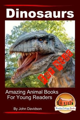 Dinosaurs - For Kids - Amazing Animal Books for Young Readers by Mendon Cottage Books