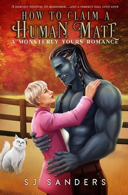 How to Claim a Human Mate: A Monsterly Yours Romance by Sanders, S. J.