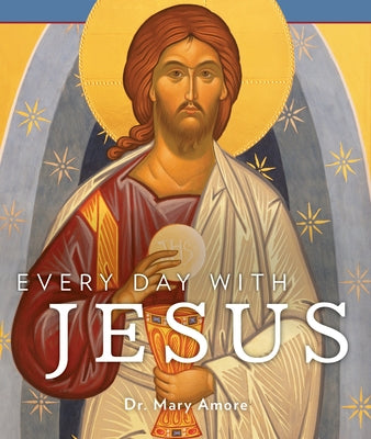 Every Day with Jesus by Amore, Mary