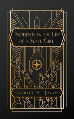 Incidents in the Life of a Slave Girl by Jacobs, Harriet a.