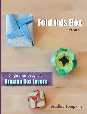 Fold This Box: Single-Sheet Designs for Origami Box Lovers by Tompkins, Bradley S.