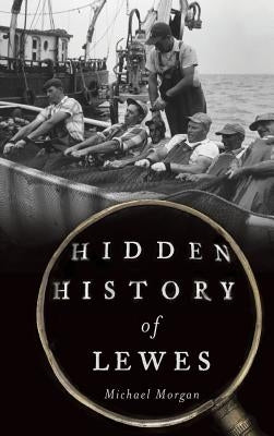 Hidden History of Lewes by Morgan, Michael