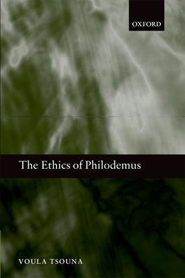 The Ethics of Philodemus by Tsouna, Voula