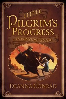 Little Pilgrim's Progress Adventure Guide by Conrad, Deanna