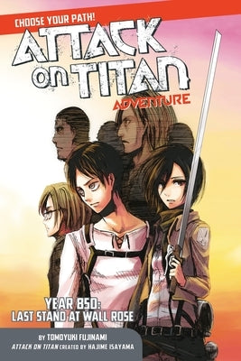 Attack on Titan Adventure: Year 850: Last Stand at Wall Rose by Isayama, Hajime