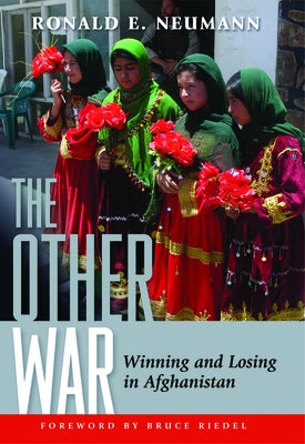 The Other War: Winning and Losing in Afghanistan by Neumann, Ronald E.