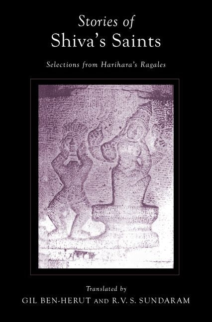 Stories of Shiva's Saints: Selections from Harihara's Ragales by Ben-Herut, Gil