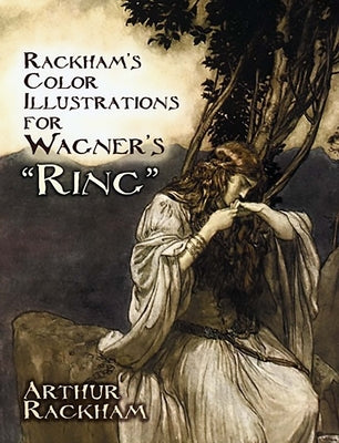 Rackham's Color Illustrations for Wagner's Ring by Rackham, Arthur