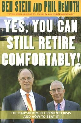 Yes, You Can Still Retire Comfortably! by Stein, Ben