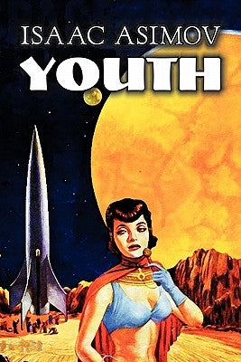 Youth by Isaac Asimov, Science Fiction, Adventure, Fantasy by Asimov, Isaac