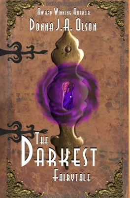 The Darkest Fairytale: A Tugann Draiocht Chun Na Beatha book by Olson, Donna J. a.