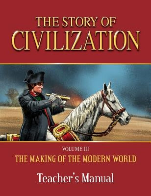 Story of Civilization: Making of the Modern World Teachers Manual by Campbell, Phillip