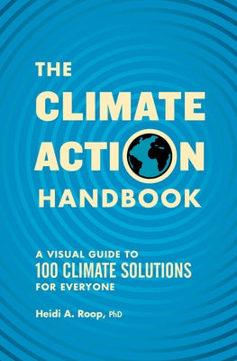 The Climate Action Handbook: A Visual Guide to 100 Climate Solutions for Everyone by Roop, Heidi
