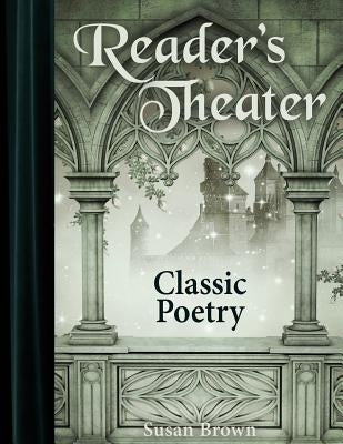 Reader's Theater: Classic Poetry by Brown, Susan