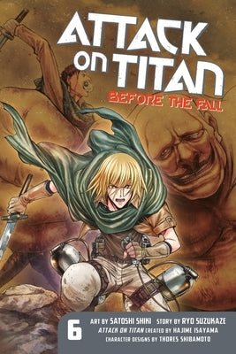 Attack on Titan: Before the Fall, Volume 6 by Isayama, Hajime