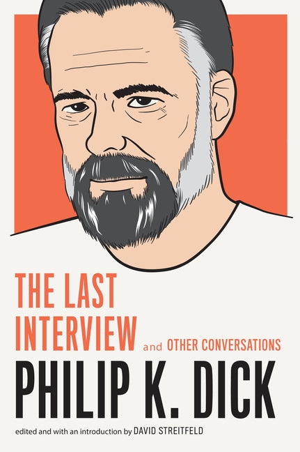 Philip K. Dick: The Last Interview: And Other Conversations by Dick, Philip K.