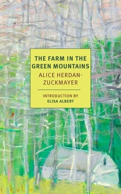 The Farm in the Green Mountains by Herdan-Zuckmayer, Alice
