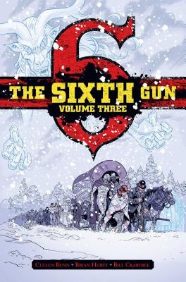 The Sixth Gun Vol. 3: Deluxe Edition by Bunn, Cullen