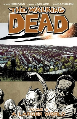 Walking Dead Volume 16: A Larger World by Kirkman, Robert