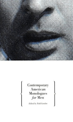 Contemporary American Monologues for Men by London, Todd