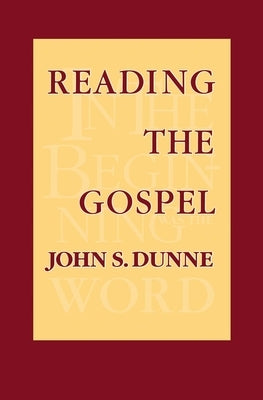 Reading the Gospel by Dunne, John S.