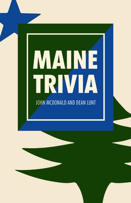 Maine Trivia: A Storyteller's Useful Guide to Useless Information by McDonald, John