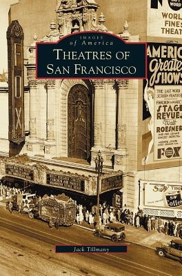 Theatres of San Francisco by Tillmany, Jack