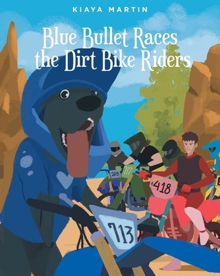 Blue Bullet Races the Dirt Bike Riders by Martin, Kiaya