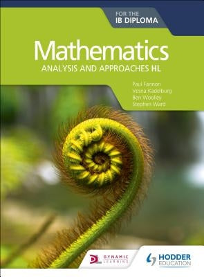 Mathematics for the IB Diploma: Analysis and Approaches Hl: Hodder Education Group by Fannon, Paul