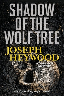 Shadow of the Wolf Tree: A Woods Cop Mystery by Heywood, Joseph