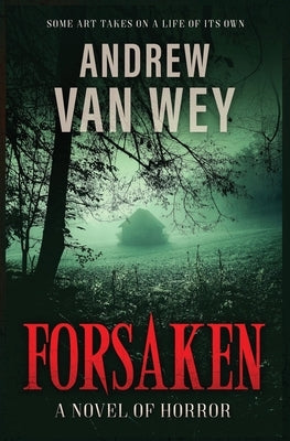 Forsaken: A Novel of Horror by Van Wey, Andrew