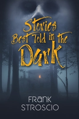 Stories Best Told in the Dark by Stroscio, Frank